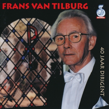 Frans van Tilburg | 40 jaar dirigent