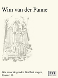 W. van der Panne | Wie maar de goeden God laat zorgen, Psalm 116