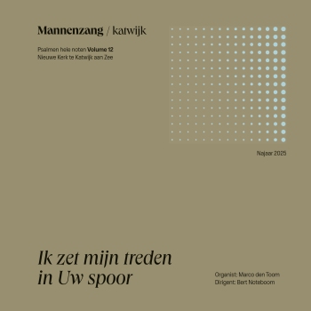Katwijkse Mannenzang "Ik zet mijn treden in Uw spoor!"