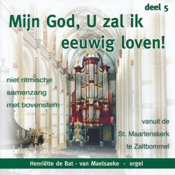 Mijn God, U zal ik eeuwig loven! - Deel 5