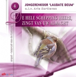 De hele schepping Heere, zingt van Uw almacht - Deel 4