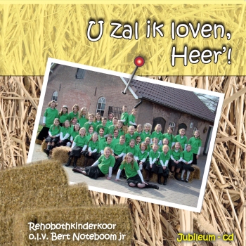 U zal ik loven Heer'!